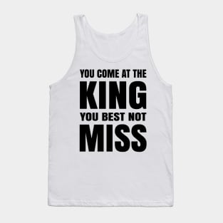 You Come at The King Tank Top